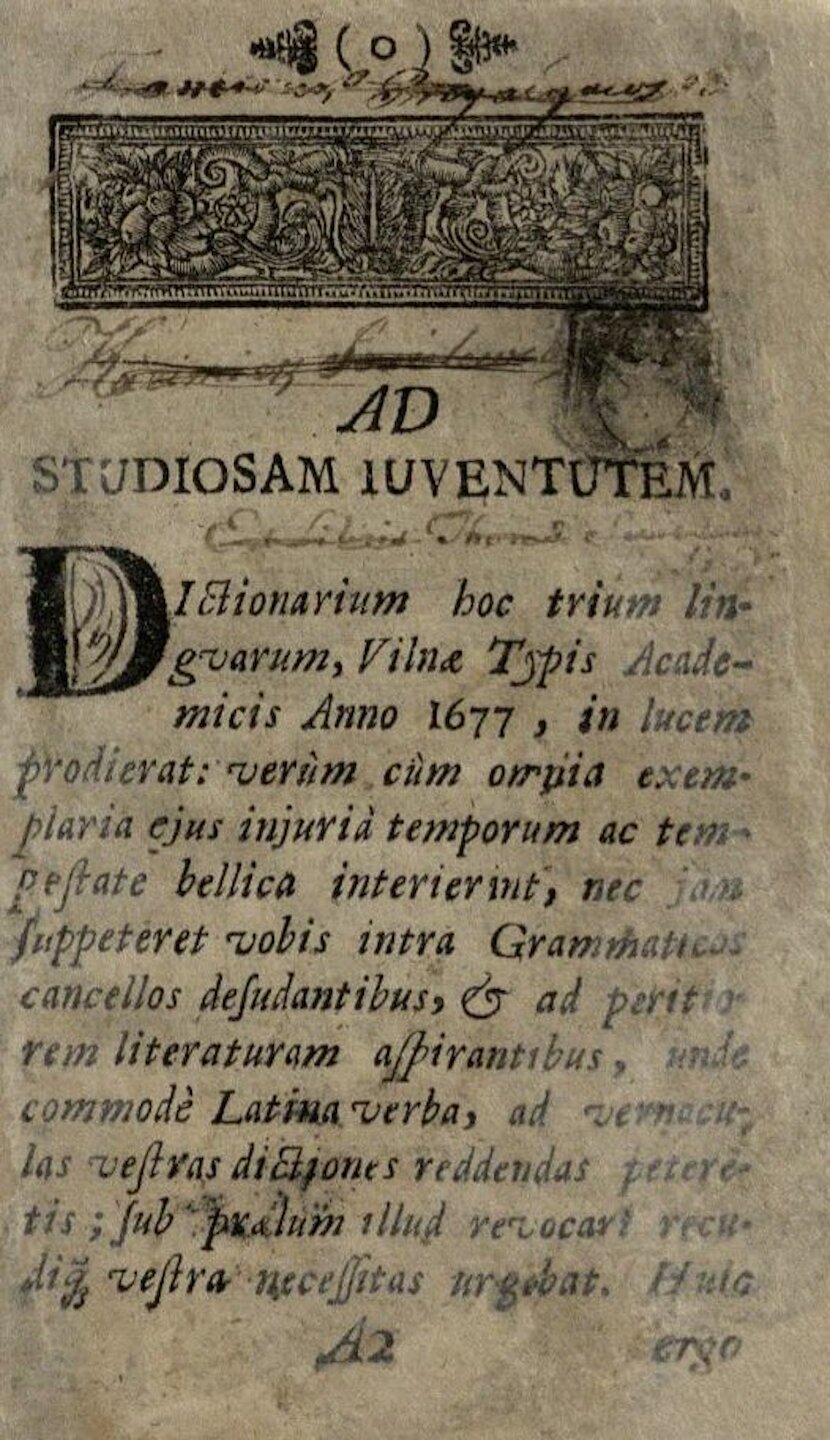 SIRVYDAS, Konstantinas. Dictionarium trium lingvarum in usum studiosae iuventutis. Quinta editio recognita et aucta. Vilnae: Typis Academicis Societatis Jesu, 1713. [4], 464 p.