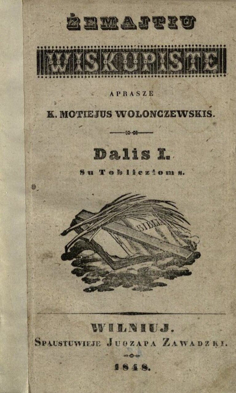 VALANČIUS, Motiejus. Źemajtiu wiskupistę / aprasze k. Motiejus Wołonczewskis. Wilniuj: spaustuwieje Juozapa Zawadzki, 1848. 2 d.