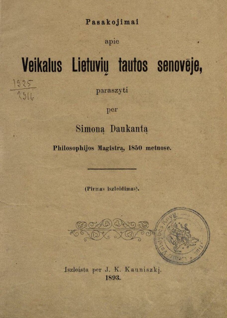 DAUKANTAS, Simonas. Pasakojimai apie veikalus lietuvių tautos senovėje. Bitėnai, 1893–[1899]. 2 kn.